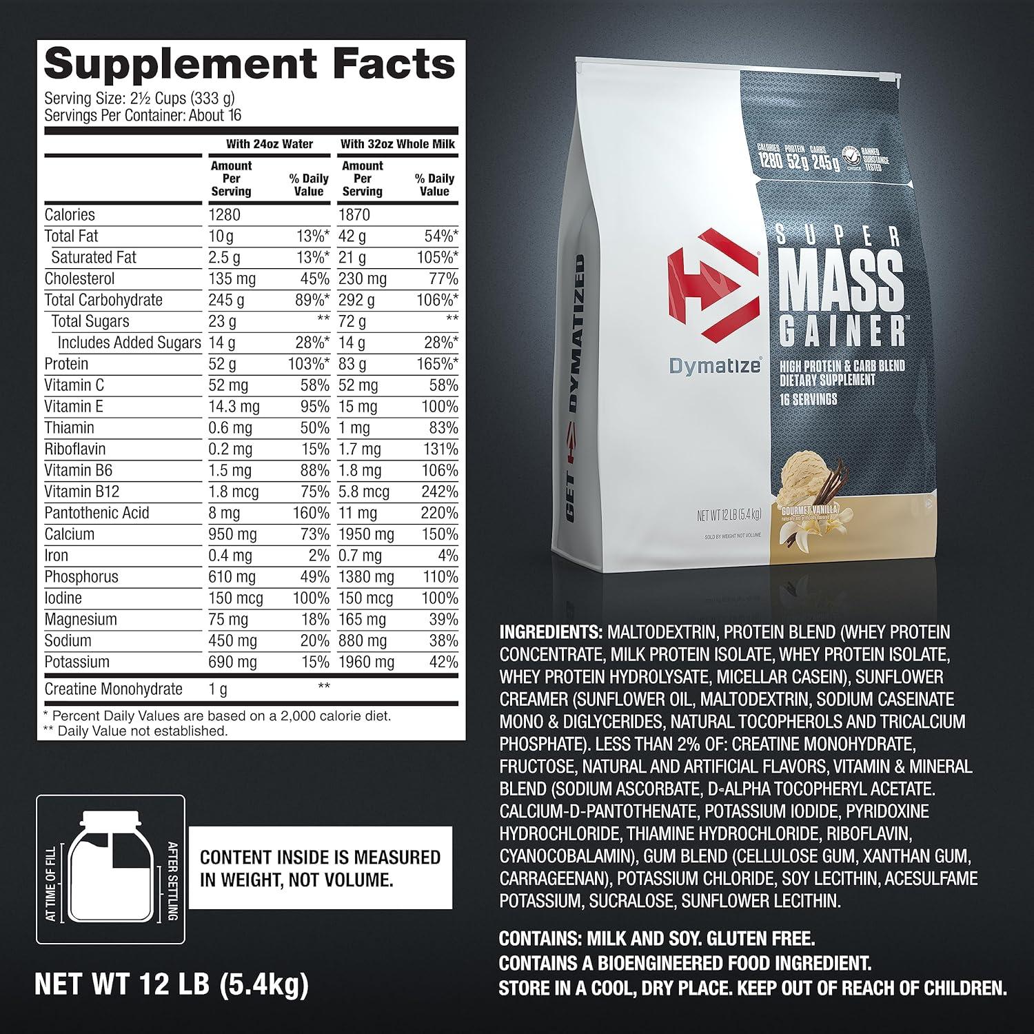 imageDymatize Super Mass Gainer Protein Powder Gourmet Vanilla 52g Protein 1g Creatine 1280 Calories 107g BCAAs 245g Carbs Contains Whey Protein Powder Isolate and Casein 8 ServingsGourmet Vanilla
